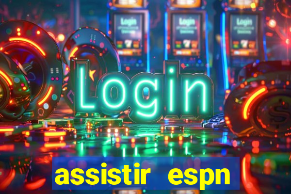 assistir espn brasil ao vivo